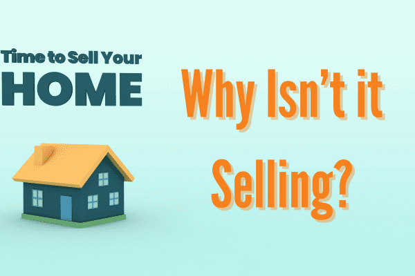7 Reasons Why A House Isn't Selling (and What To Do) (2)